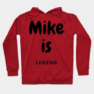 Mike is legend Hoodie